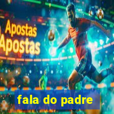 fala do padre