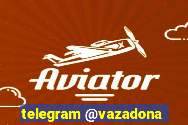 telegram @vazadona