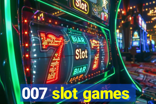 007 slot games