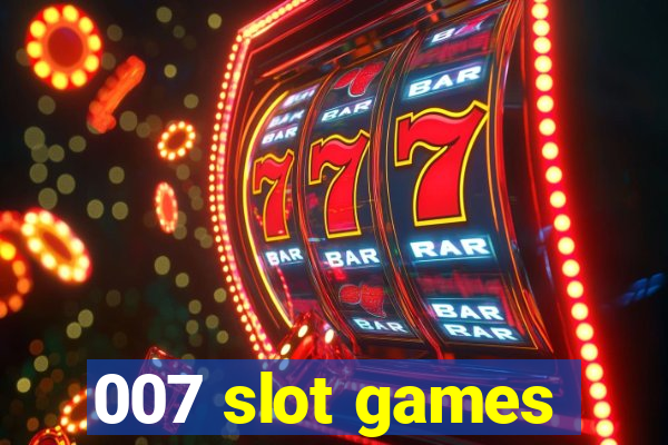 007 slot games