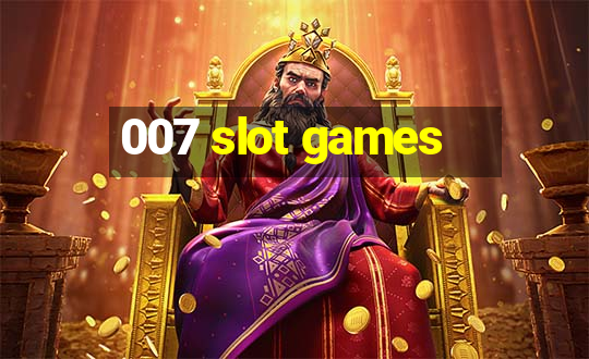 007 slot games