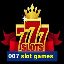 007 slot games