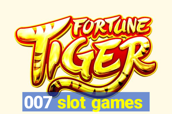 007 slot games