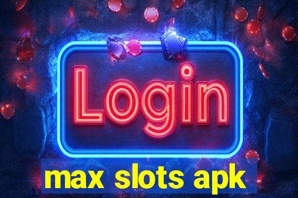 max slots apk