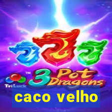 caco velho