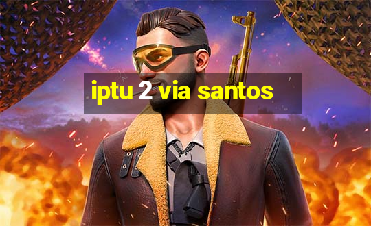 iptu 2 via santos