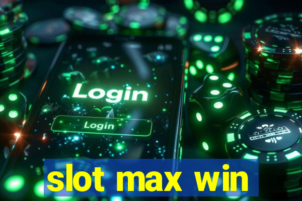 slot max win