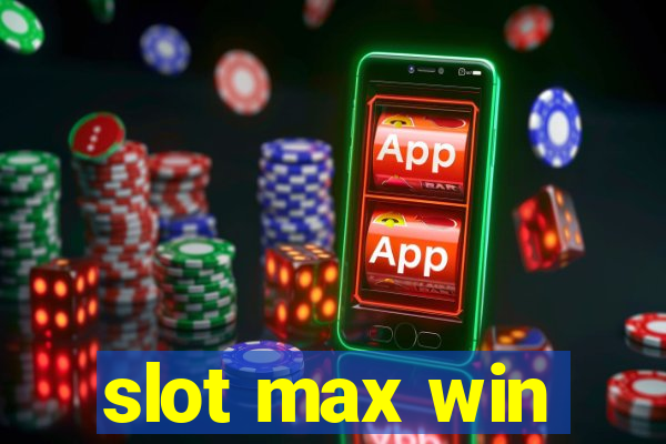 slot max win