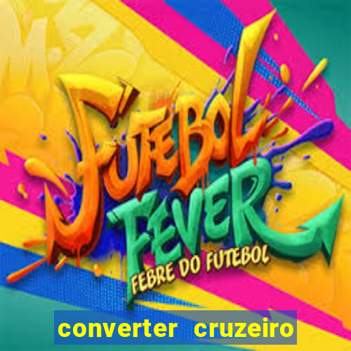 converter cruzeiro para real