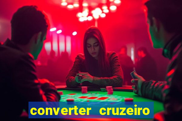 converter cruzeiro para real