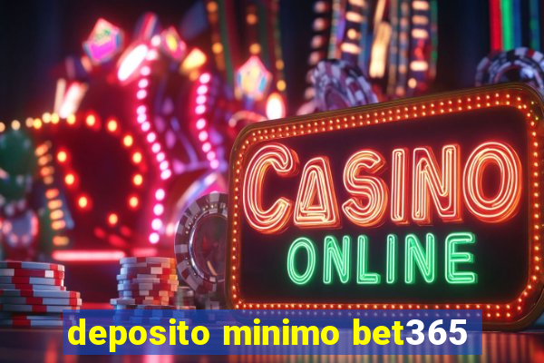 deposito minimo bet365