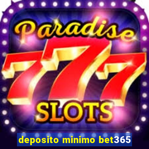 deposito minimo bet365