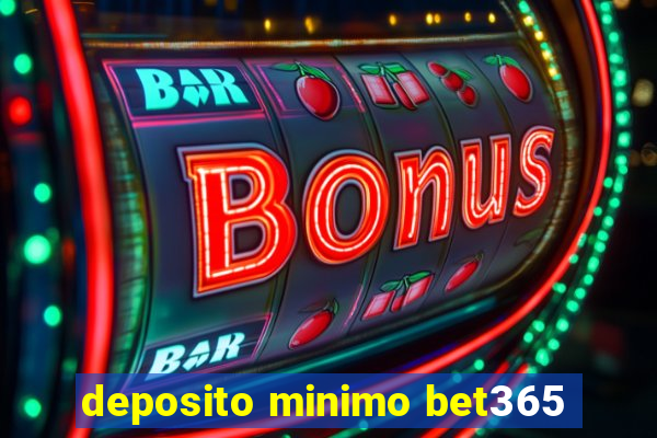 deposito minimo bet365