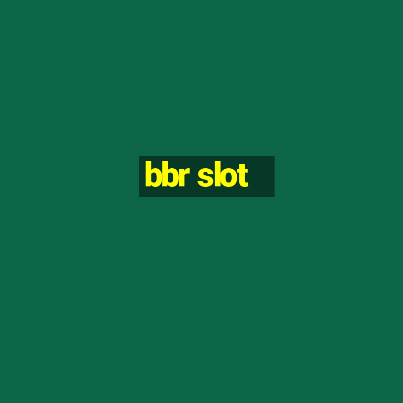 bbr slot