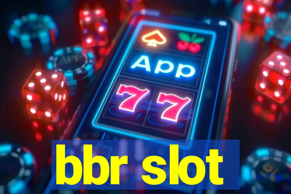 bbr slot