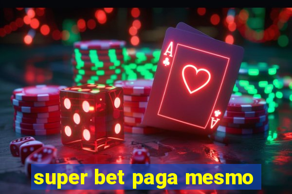 super bet paga mesmo