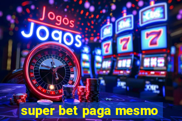 super bet paga mesmo