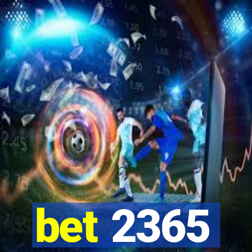 bet 2365