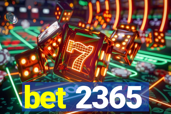 bet 2365