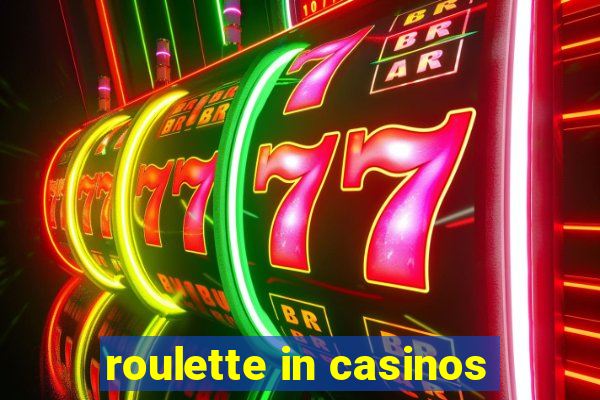 roulette in casinos