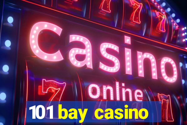 101 bay casino