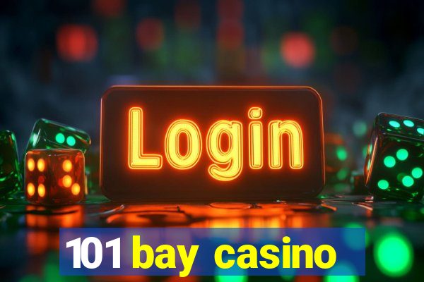 101 bay casino