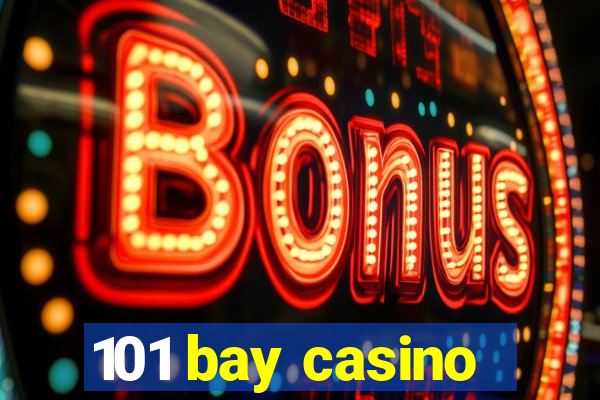 101 bay casino