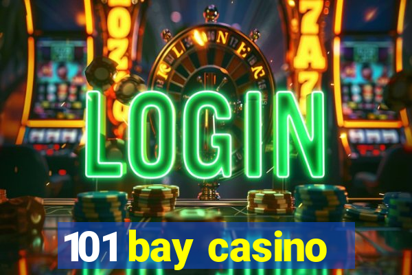 101 bay casino