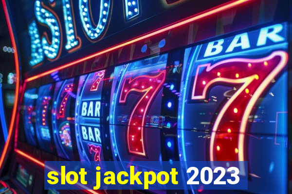 slot jackpot 2023