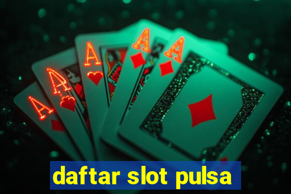 daftar slot pulsa