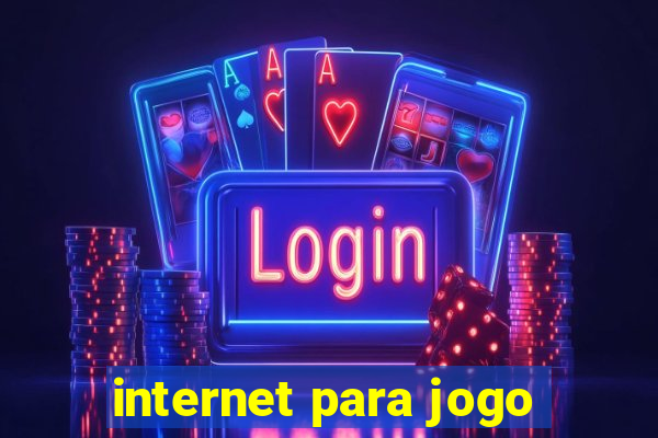 internet para jogo