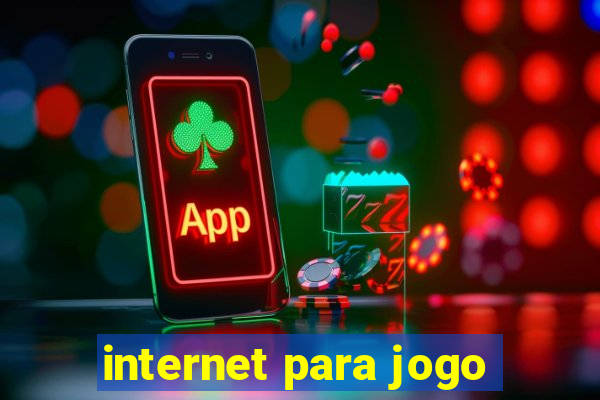 internet para jogo