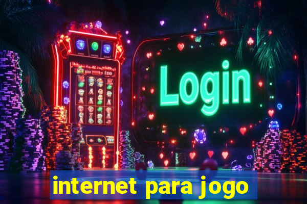 internet para jogo