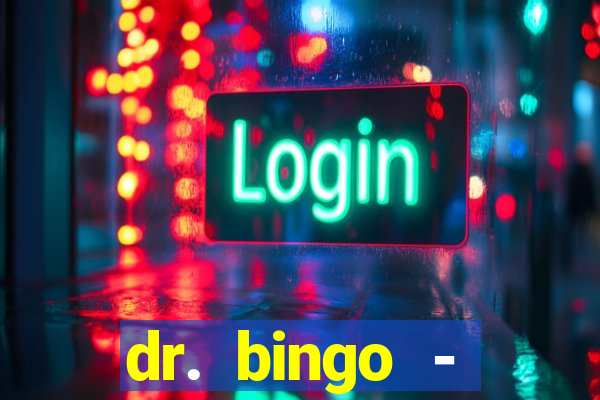 dr. bingo - videobingo   slots