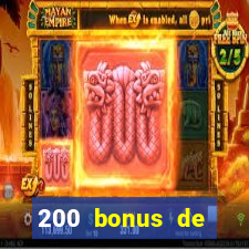 200 bonus de bienvenue casino