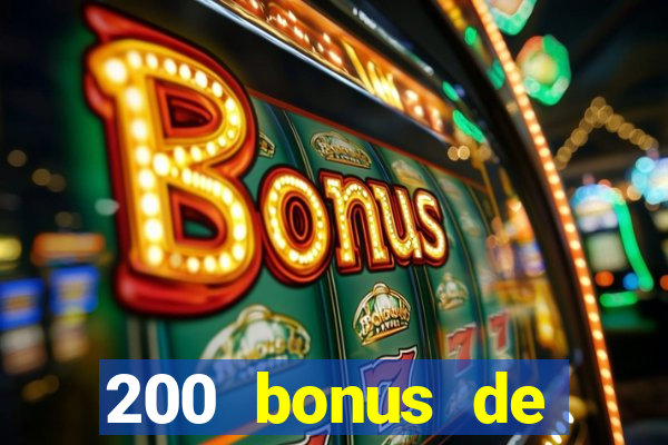 200 bonus de bienvenue casino