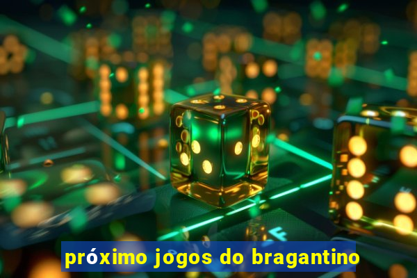 próximo jogos do bragantino