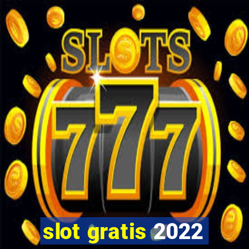 slot gratis 2022