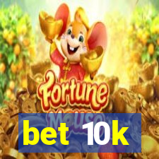 bet 10k