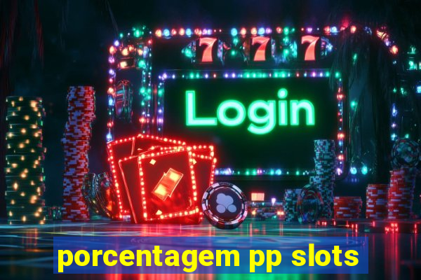 porcentagem pp slots