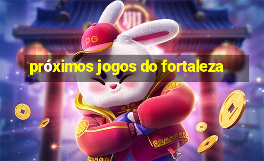 próximos jogos do fortaleza