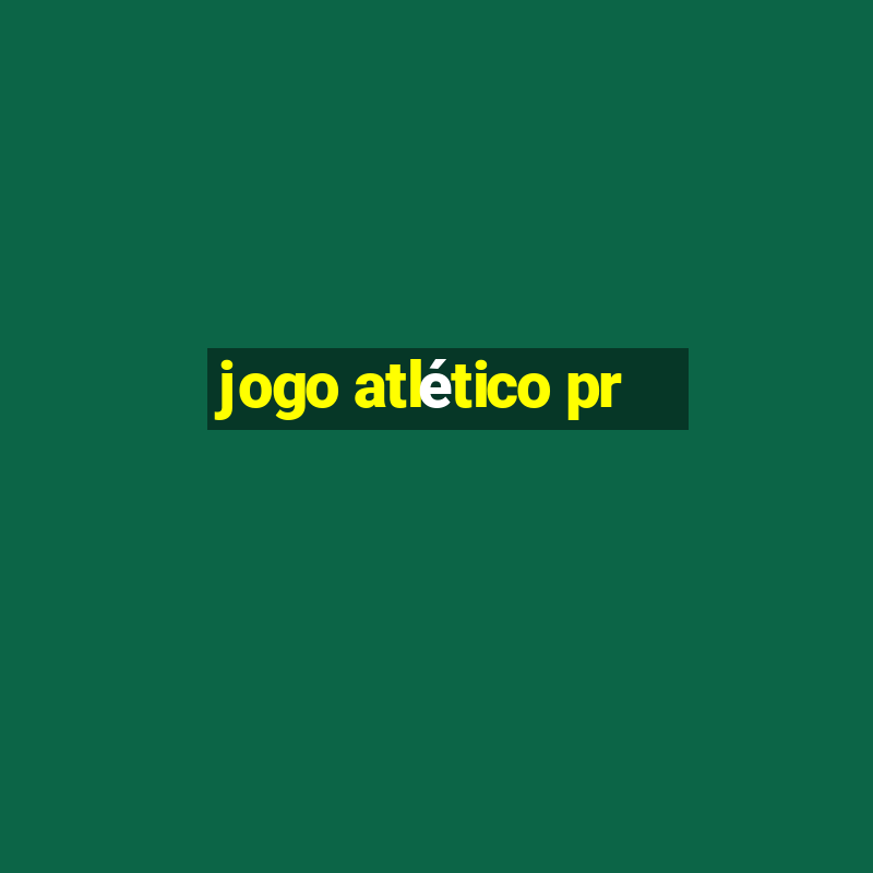 jogo atlético pr