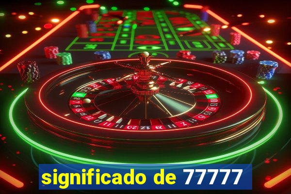 significado de 77777