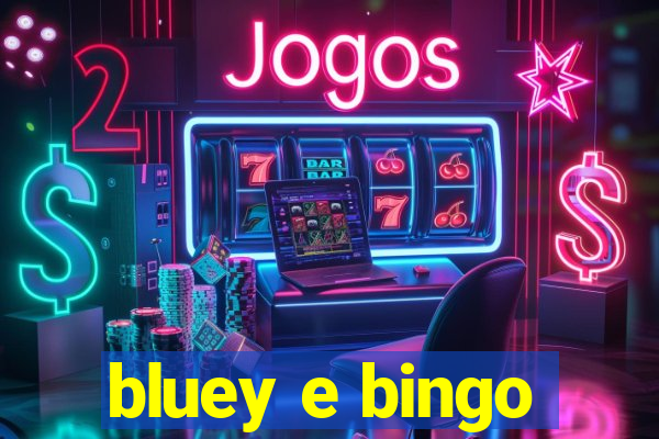 bluey e bingo