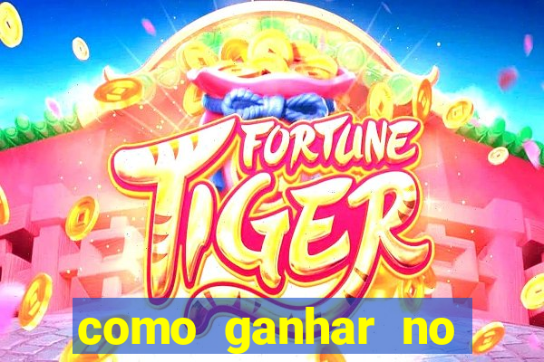 como ganhar no jogo do tiger fortune