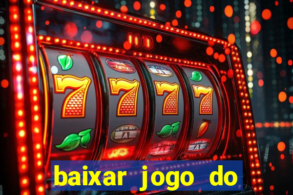 baixar jogo do tigrinho verdadeiro