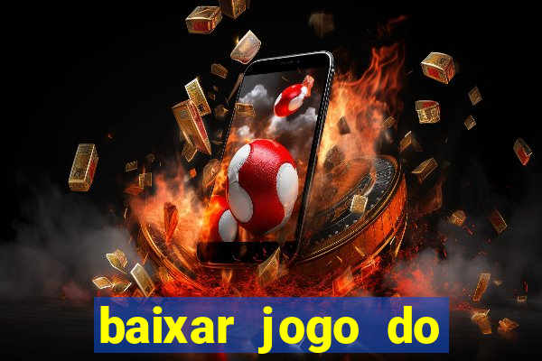 baixar jogo do tigrinho verdadeiro