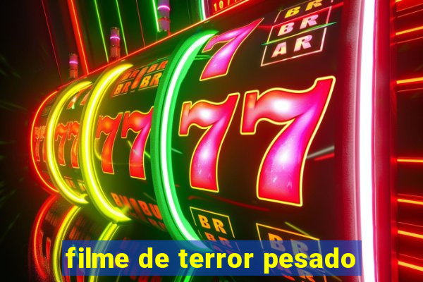 filme de terror pesado