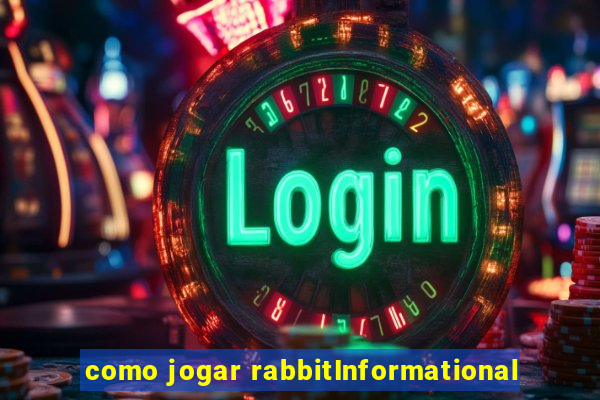 como jogar rabbitInformational