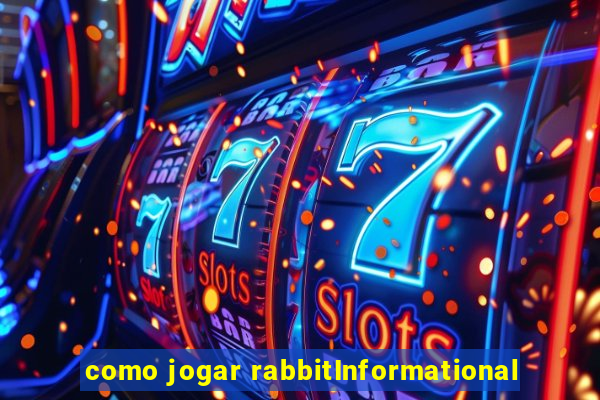 como jogar rabbitInformational